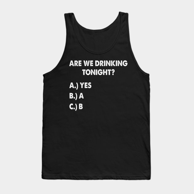 Are We Drinking Tonight Funny Wine Drinking Tank Top by ryanjaycruz